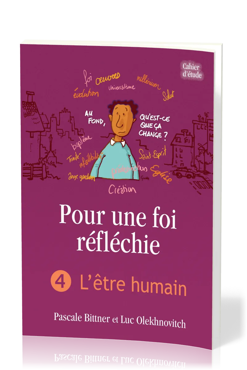 POUR UNE FOI REFLECHIE - 4 L'ETRE HUMAIN