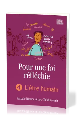 POUR UNE FOI REFLECHIE - 4 L'ETRE HUMAIN