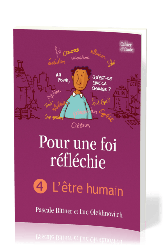 POUR UNE FOI REFLECHIE - 4 L'ETRE HUMAIN