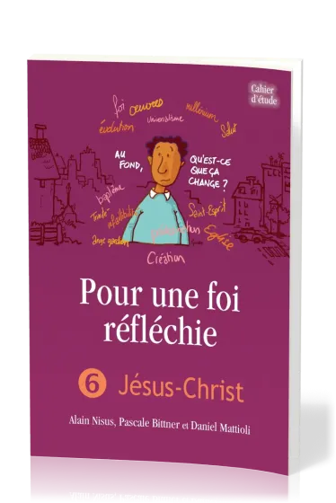 POUR UNE FOI REFLECHIE - 6 JESUS-CHRIST - IAD