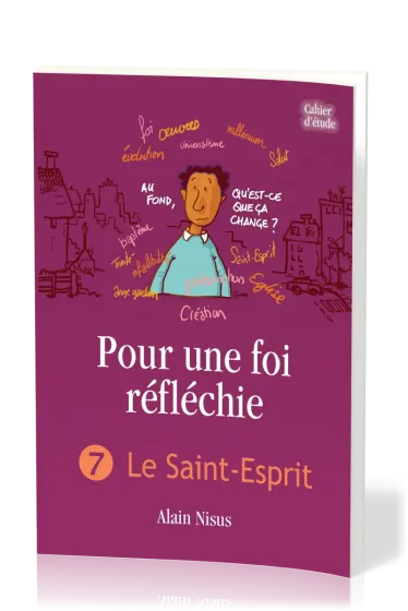 POUR UNE FOI REFLECHIE - 7 LE SAINT-ESPRIT - IAD