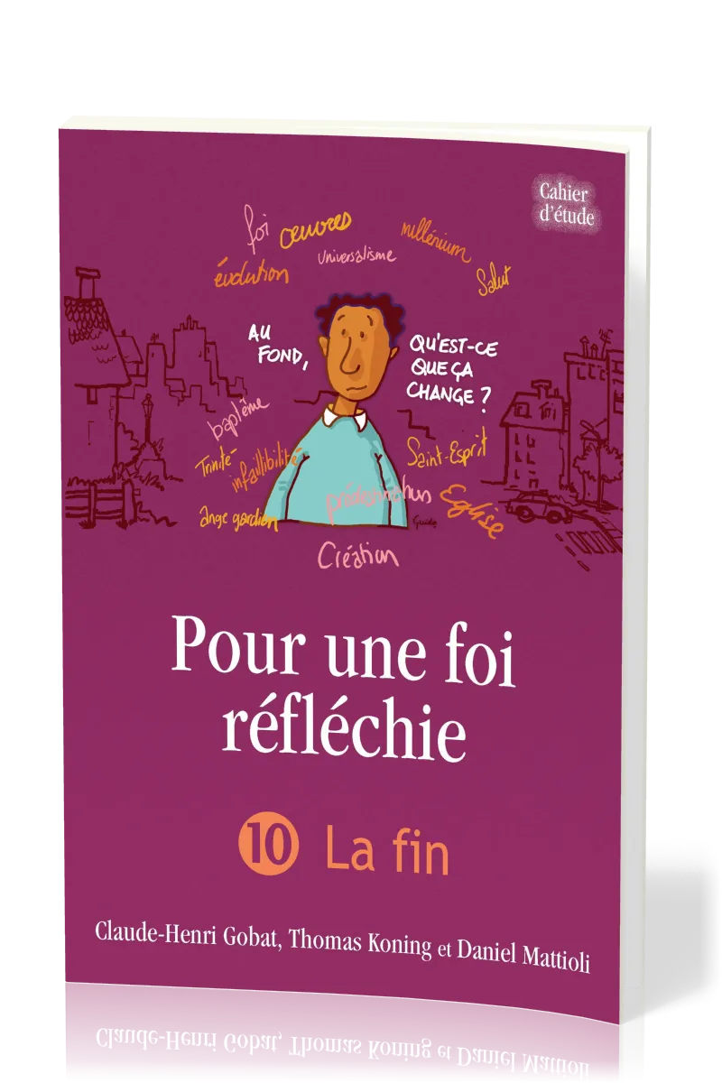 POUR UNE FOI REFLECHIE - 10 LA FIN - IAD