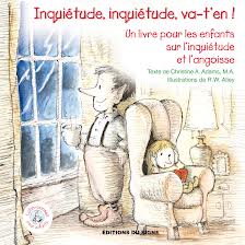 INQUIETUDE,INQUIETUDE, VA-T'EN!  UN LIVRE POUR LES ENFANTS SUR L'INQUIETUDE ET L'ANGOISSE.