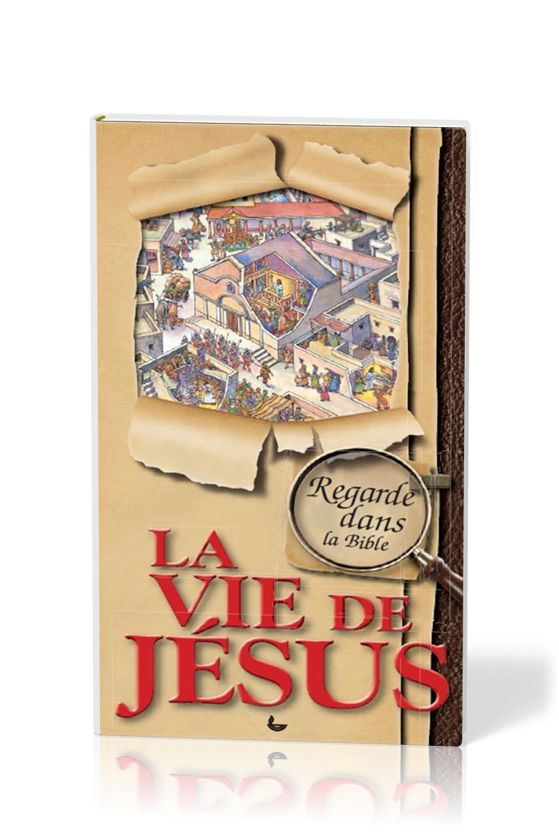 REGARDE DANS LA BIBLE - LA VIE DE JESUS