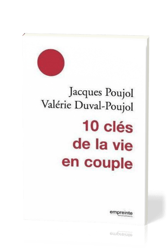 10 CLES DE LA VIE EN COUPLE (LES) - NOUVELLE EDITION