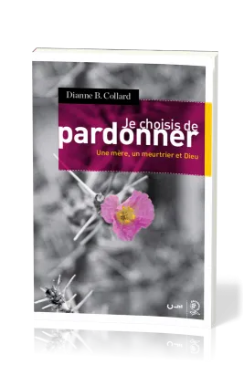 JE CHOISIS DE PARDONNER