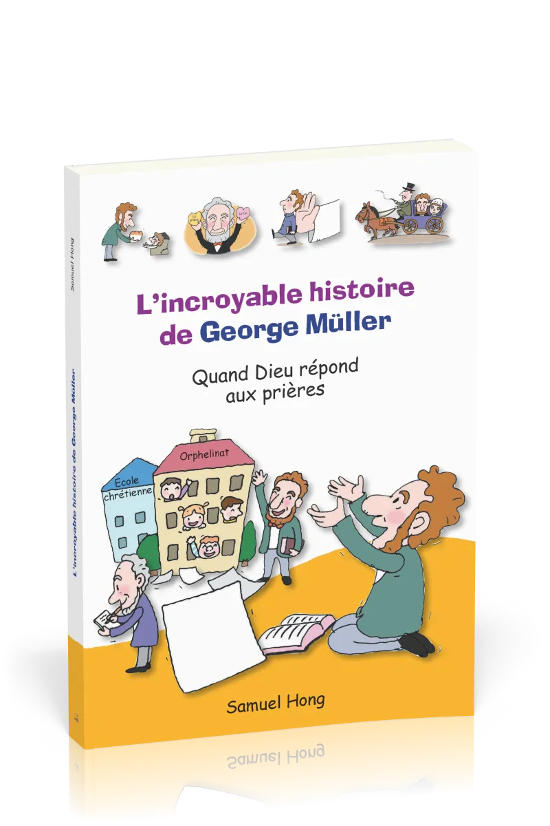 INCROYABLE HISTOIRE DE GEORGES MULLER (L') - QUAND DIEU REPOND AUX PRIERES