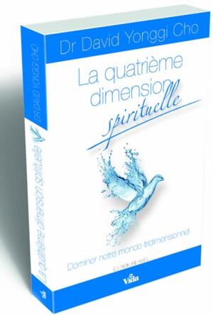 Quatrième dimension spirituelle (La) - Dominer notre monde tridimensionnel - Editions révisée