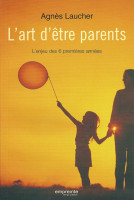 ART D'ETRE PARENTS (L') - L'ENJEU DES 6 PREMIERES ANNEES