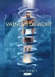 VAINCRE LE REJET