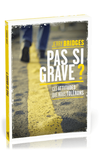 PAS SI GRAVE ? - CES ATTITUDES QUE NOUS TOLERONS