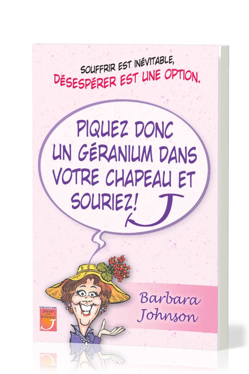 PIQUEZ DONC UN GERANIUM DANS VOTRE CHAPEAU ET SOURIEZ