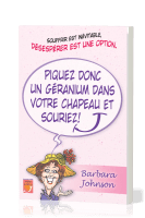 PIQUEZ DONC UN GERANIUM DANS VOTRE CHAPEAU ET SOURIEZ