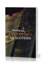 SAGESSE DES PROVERBES AU QUOTIDIEN (LA)