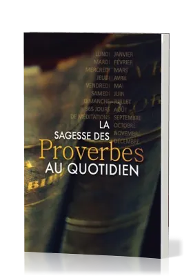 SAGESSE DES PROVERBES AU QUOTIDIEN (LA)