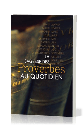 SAGESSE DES PROVERBES AU QUOTIDIEN (LA)