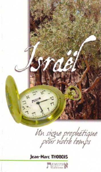 ISRAEL UN SIGNE PROPHETIQUE POUR NOTRE TEMPS