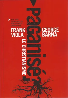 CHRISTIANISME PAGANISE? (LE)