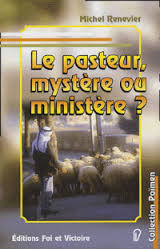 PASTEUR MYSTERE OU MINISTERE? (LE)