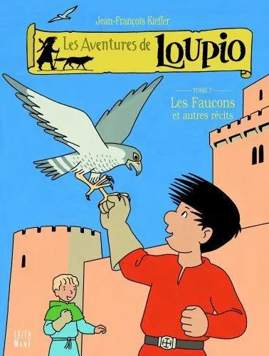 AVENTURES DE LOUPIO (LES) - TOME 7 - LES FAUCONS ET AUTRES RECITS.