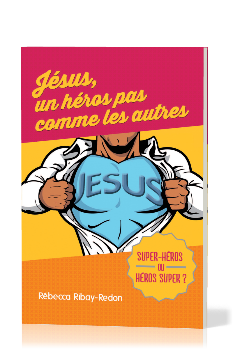 JESUS UN HEROS PAR COMME LES AUTRES - SUPER-HEROS OU HEROS SUPER ?