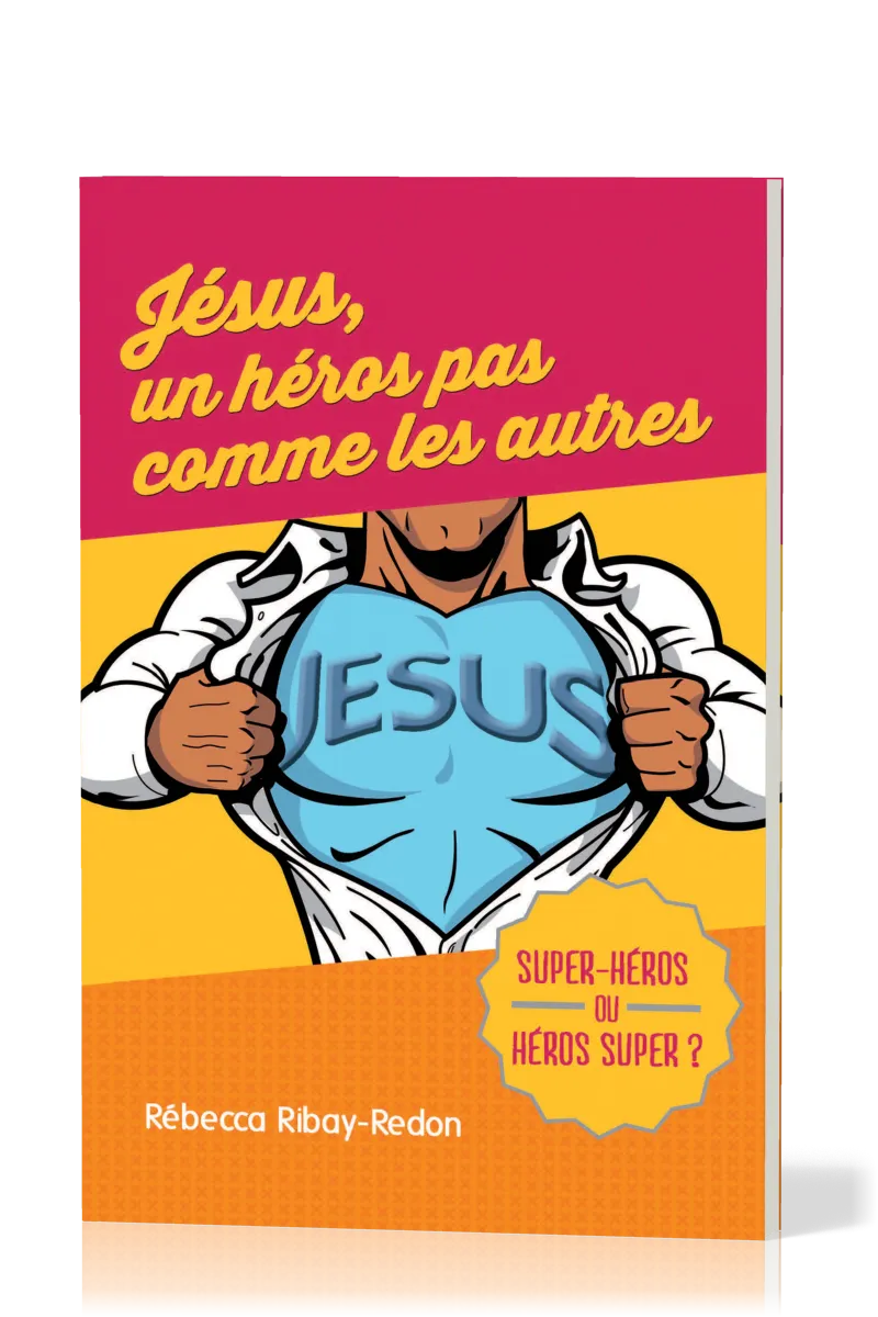 JESUS UN HEROS PAR COMME LES AUTRES - SUPER-HEROS OU HEROS SUPER ?
