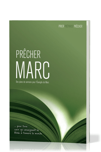 PRECHER MARC - DES PLANS DE SERMONS POUR L'EVANGILE DE MARC