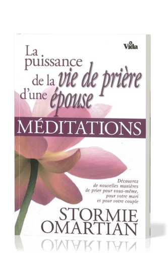 PUISSANCE DE LA VIE DE PRIERE D'UNE EPOUSE (LA) - MEDITATIONS