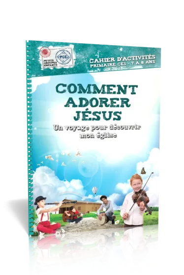 COMMENT ADORER JESUS - CAHIER D'ACTIVITES 7/8 ANS
