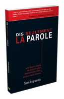 DIS SEULEMENT LA PAROLE