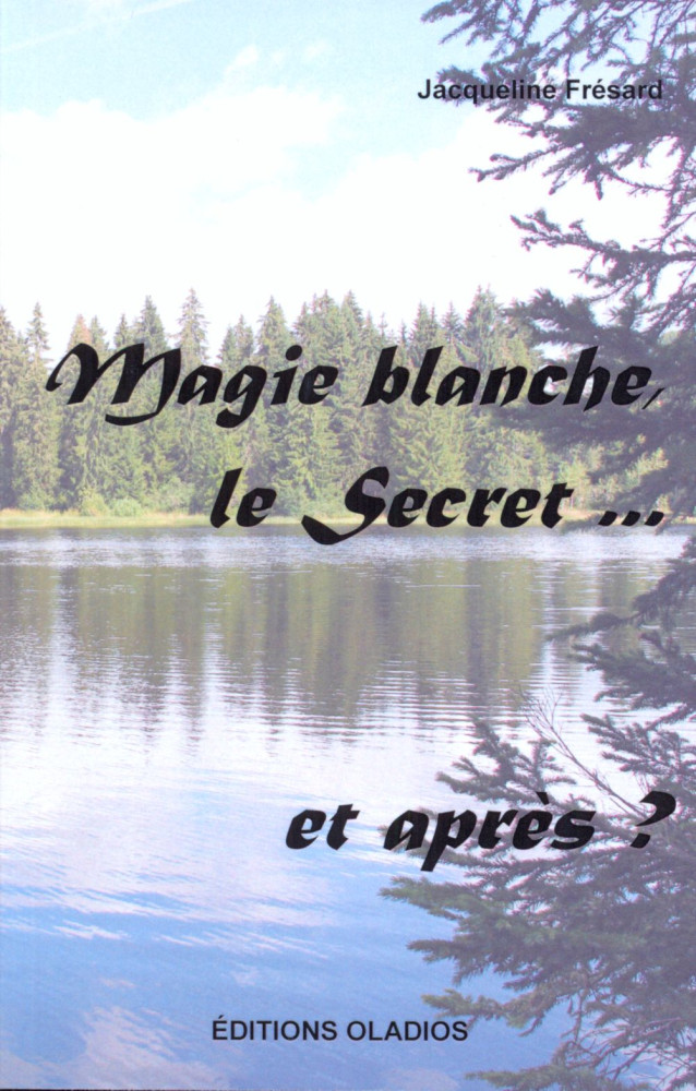 MAGIE BLANCHE, LE SECRET... ET APRES ?