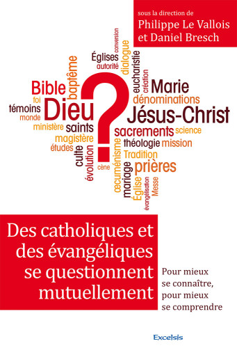 DES CATHOLIQUES ET DES EVANGELIQUES SE QUESTIONNENT MUTUELLEMENT