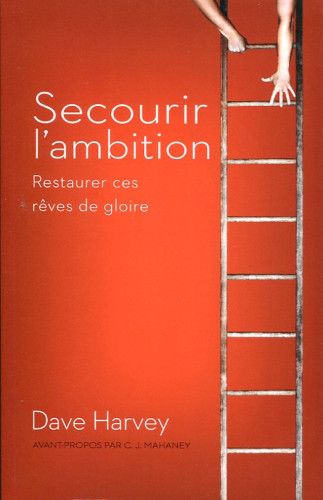 SECOURIR L'AMBITION - RESTAURER SES REVES DE GLOIRE