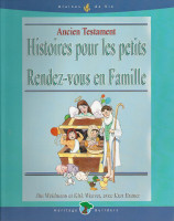 HISTOIRES POUR LES PETITS. ANCIEN TESTAMENT. RENDEZ-VOUS EN FAMILLE