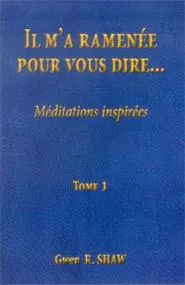 Il m'a ramenée pour vous dire (Méditations inspirées)