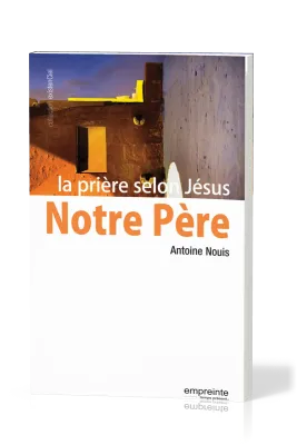 NOTRE PERE - LA PRIERE SELON JESUS