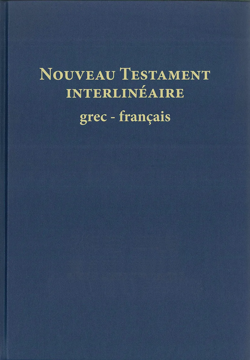 NOUVEAU TESTAMENT INTERLINEAIRE GREC-FRANCAIS - EDITION 2015