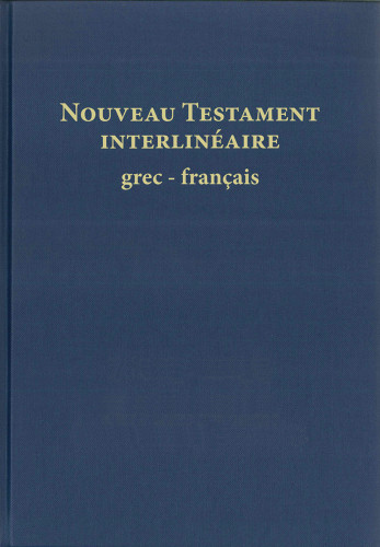 NOUVEAU TESTAMENT INTERLINEAIRE GREC-FRANCAIS - EDITION 2015