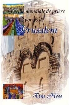 VEILLE MONDIALE DE PRIERE ET LES 12 PORTES DE JERUSALEM (LA)