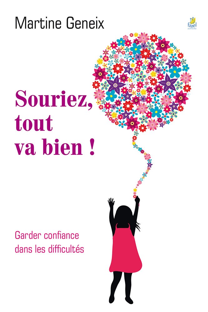 SOURIEZ TOUT VA BIEN ! - GARDER CONFIANCE DANS LES DIFFICULTES
