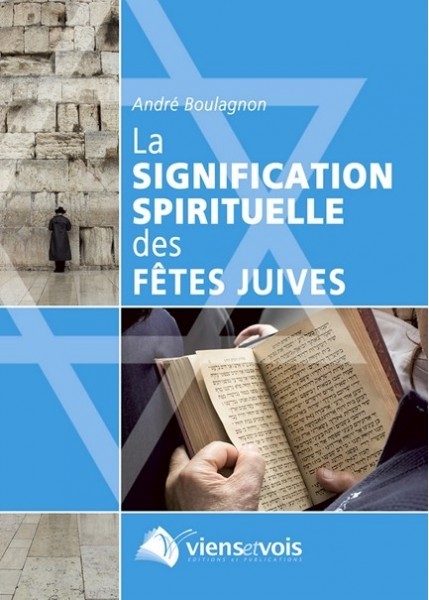 SIGNIFICATION SPIRITUELLE DES FETES JUIVES