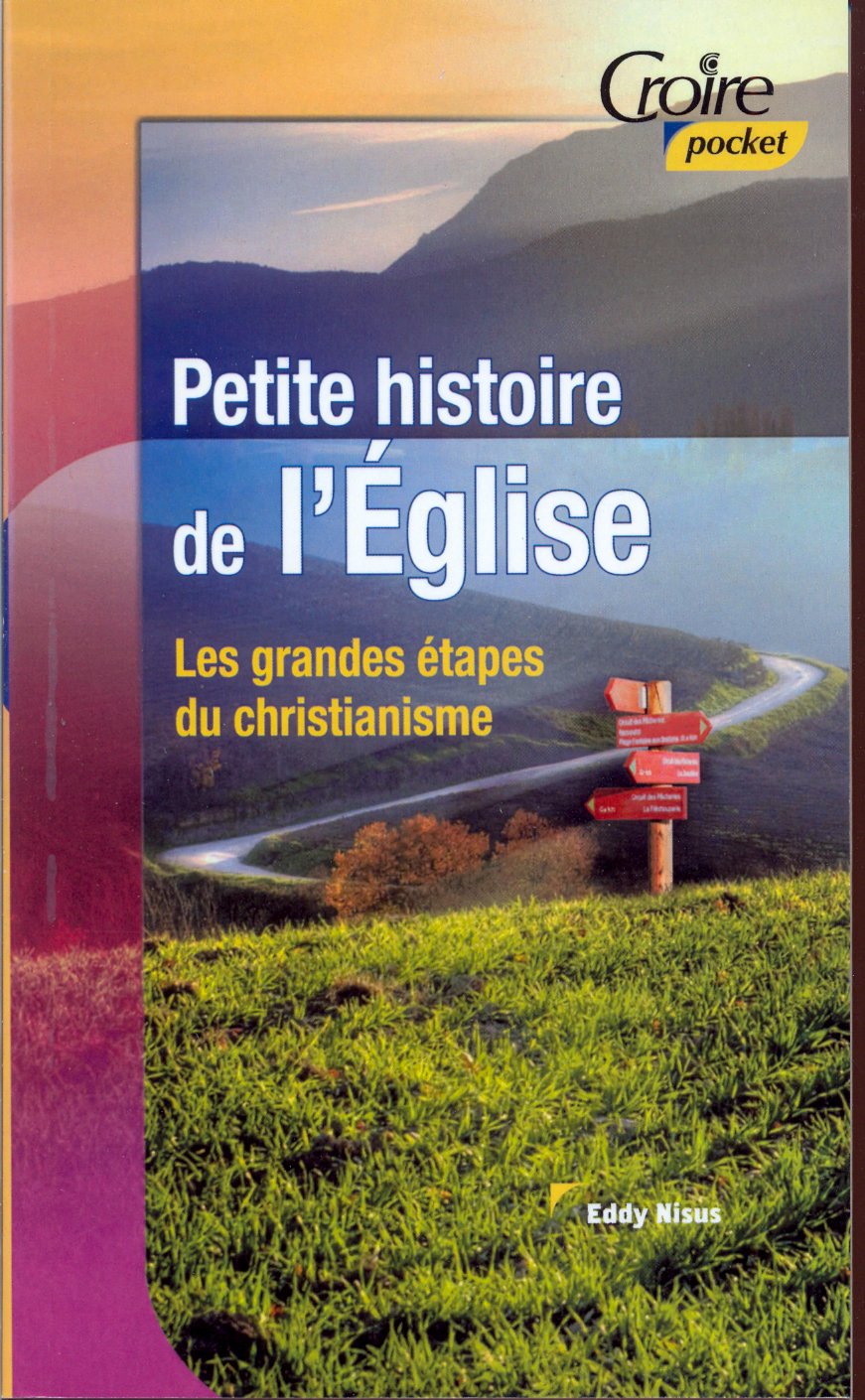 PETITE HISTOIRE DE L'EGLISE No 22 - LES GRANDES ETAPES DU CHRISTIANISME, CROIRE POCKET