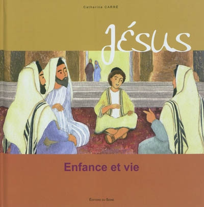 JESUS - ENFANCE ET VIE