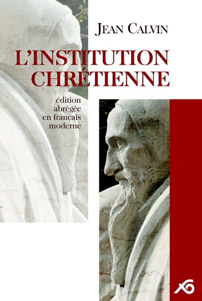 INSTITUTION CHRETIENNE (L') - EDITION ABREGEE EN FRANCAIS MODERNE