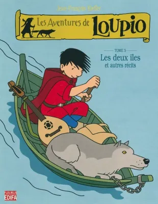 AVENTURES DE LOUPIO (LES) - TOME 5 - LES DEUX ILES ET AUTRES RECITS