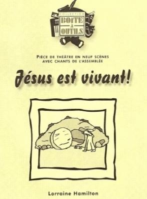 JESUS EST VIVANT PIECE DE THEATRE POUR PAQUES