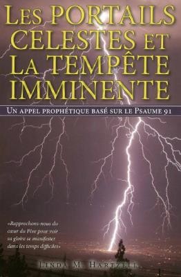 PORTAILS CELESTES ET LA TEMPETE IMMINENTE (LES) - UN APPEL PROPHETIQUE BASE SUR LE PSAUME 91