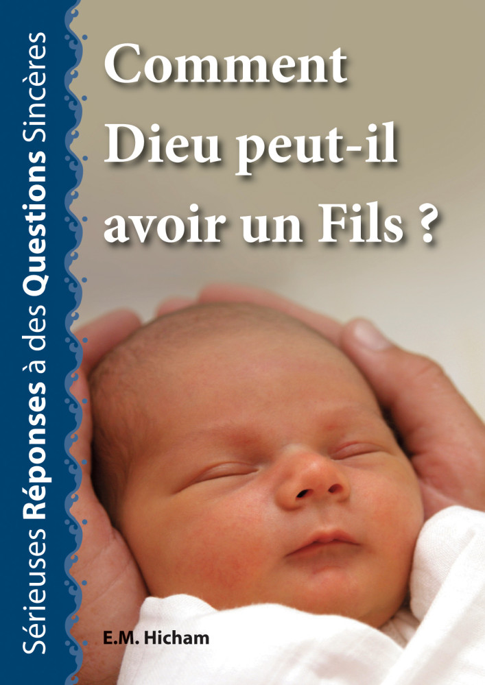 COMMENT DIEU PEUT-IL AVOIR UN FILS ?