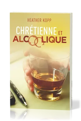 CHRETIENNE ET ALCOOLIQUE