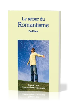 RETOUR DU ROMANTISME (LE) - REGARDS SUR LE MONDE CONTEMPORAIN